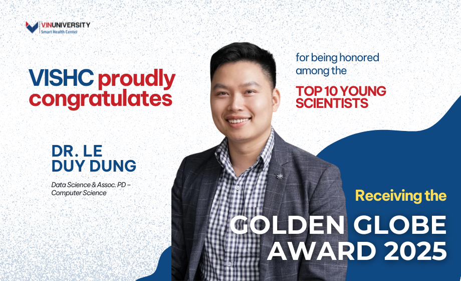 VISHC PROUDLY CONGRATULATES DR. LÊ DUY DŨNG – NAMED AMONG THE TOP 10 YOUNG SCIENTISTS RECEIVING THE GOLDEN GLOBE AWARD 2025